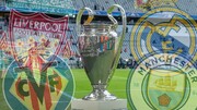 راه‌یابی لیورپول، ویارئال، رئال مادرید و منچسترسیتی به نیمه نهایی لیگ قهرمانان