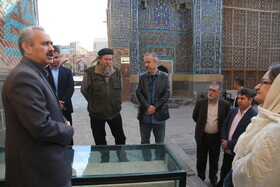 بازدید رئیس کمیته ملی موزههای ایران(ایکوم) از مجموعه جهانی شیخ صفیالدین اردبیلی