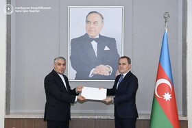 سفیر جدید ایران استوارنامه خود را به وزیر خارجه آذربایجان تقدیم کرد