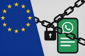 تشدید نظارت اروپا بر واتس‌اپ
