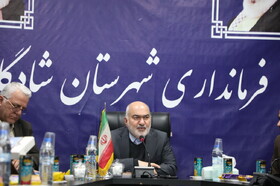 انسجام مدیریتی و پیگیری پروژه‌های کلان، مسیر توسعه شادگان را هموار می‌کند