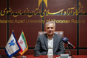 رئیس دانشگاه آزاد اسلامی خراسان رضوی: ۸۱ درصد کلاس‌های دانشگاه در استان تشکیل شده است