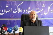ایلام، استان دوم کشور در عملکرد ثبتی/صدور اسناد منطقه آزاد مهران، دانشگاه ایلام و سد ایلام