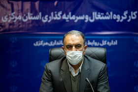 مجموعه مدیریتی شهرستان‌ها به پیشبرد طرح توسعه مشاغل خانگی در استان مرکزی کمک کنند