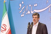 استاندار یزد: ثبت جهانی یزد اعتراف جهانیان به عظمت خشت‌خشت این شهر است